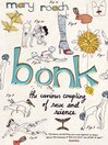 Bonk (eBook): The Curious Coupling of Sex and Science